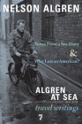 Algren at Sea: Notes from a Sea Diary & Who Lost an American?#Travel Writings By Nelson Algren Cover Image