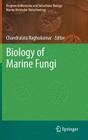 Biology of Marine Fungi By Chandralata Raghukumar (Editor) Cover Image
