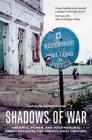 Shadows of War: Violence, Power, and International Profiteering in the Twenty-First Century (California Series in Public Anthropology #10) By Carolyn Nordstrom Cover Image