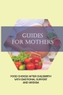 Guides For Mothers: Food Choices After Childbirth With Emotional Support And Wisdom: Breastfeeding Meal Plan Cover Image