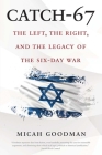 Catch-67: The Left, the Right, and the Legacy of the Six-Day War By Micah Goodman, Eylon Levy (Translated by) Cover Image