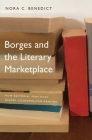 Borges and the Literary Marketplace: How Editorial Practices Shaped Cosmopolitan Reading Cover Image