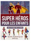 Super héros pour les enfants: Livre de coloriage pour les enfants By Spudtc Publishing Ltd Cover Image