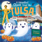 A Haunted Ghost Tour in Tulsa By Gabriele Tafuni (Illustrator), Louise Martin Cover Image