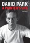 David Park: A Painter’s Life By Nancy Boas Cover Image