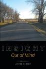 Insight: Out of Mind By John D. Day Cover Image