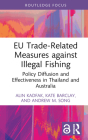 Eu Trade-Related Measures Against Illegal Fishing: Policy Diffusion and Effectiveness in Thailand and Australia (Routledge Focus on Environment and Sustainability) By Alin Kadfak, Kate Barclay, Andrew Song Cover Image
