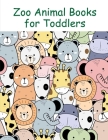 Zoo Animal Books for Toddlers: Early Learning for First Preschools and Toddlers from Animals Images Cover Image