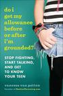 Do I Get My Allowance Before or After I'm Grounded?: Stop Fighting, Start Talking, and Get to Know Your Teen By Vanessa Van Petten Cover Image