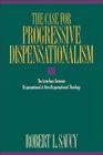 The Case for Progressive Dispensationalism: The Interface Between Dispensational & Non-Dispensational Theology By Robert L. Saucy Cover Image