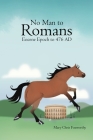 No Man to Romans - Eocene Epoch to 476 AD By Mary Chris Foxworthy, Dana Bauer (Cover Design by) Cover Image