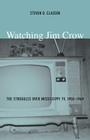 Watching Jim Crow: The Struggles over Mississippi TV, 1955-1969 (Console-Ing Passions) By Steven D. Classen Cover Image