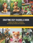 Crafting Cozy Ragdolls Book: Explore the Magic of Crocheting 30 Charming Animals and Companions Cover Image