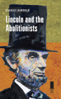 Lincoln and the Abolitionists (Concise Lincoln Library) By Stanley Harrold Cover Image