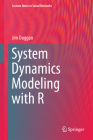 System Dynamics Modeling with R (Lecture Notes in Social Networks) Cover Image