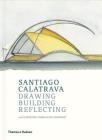 Santiago Calatrava: Drawing, Building, Reflecting Cover Image