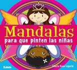 Mandalas para que pinten las niñas By María Rosa Legarde Cover Image