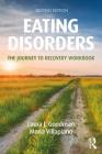 Eating Disorders: The Journey to Recovery Workbook By Laura J. Goodman, Mona Villapiano Cover Image