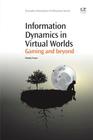 Information Dynamics in Virtual Worlds: Gaming and Beyond (Chandos Information Professional) Cover Image