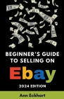 Beginner's Guide To Selling On eBay 2024 Edition Cover Image