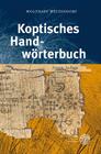 Koptisches Handworterbuch: Bearbeitet Auf Der Grundlage Des Koptischen Handworterbuchs Von Wilhelm Spiegelberg By Wolfhart Westendorf Cover Image