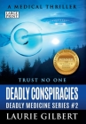 Deadly Conspiracies: A Medical Thriller Large Print Edition By Laurie Gilbert Cover Image