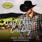 The Last Chance Cowboy By Jody Hedlund, Susan Hanfield (Read by) Cover Image