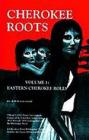 Cherokee Roots, Volume 1: Eastern Cherokee Roles Cover Image