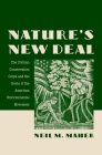 Nature's New Deal: The Civilian Conservation Corps and the Roots of the American Environmental Movement By Neil M. Maher Cover Image