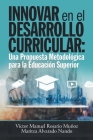 Innovar En El Desarrollo Curricular: Una Propuesta Metodológica Para La Educación Superior Cover Image