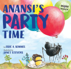 Anansi's Party Time (Anansi the Trickster #5) By Eric A. Kimmel, Janet Stevens (Illustrator) Cover Image