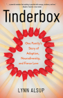 Tinderbox: One Family's Story of Adoption, Neurodiversity, and Fierce Love By Lynn Alsup Cover Image