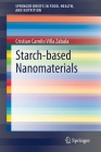 Starch-Based Nanomaterials (Springerbriefs in Food) By Cristian Camilo Villa Zabala Cover Image
