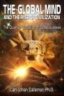 The Global Mind and the Rise of Civilization: The Quantum Evolution of Consciousness Cover Image