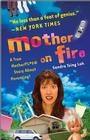 Mother on Fire: A True Motherf%#$@ Story About Parenting! Cover Image