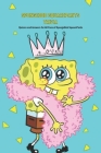 SpongeBob SquarePants Trivia: Quizzes and Answers for All Fans of SpongeBob SquarePants: SpongeBob SquarePants Trivia Book By Jones Zachery Cover Image
