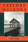 Explore Muskoka By Susan Pryke, G. W. Campbell (Photographer) Cover Image