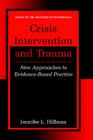 Crisis Intervention and Trauma: New Approaches to Evidence-Based Practice (Issues in the Practice of Psychology) By Jennifer L. Hillman Cover Image