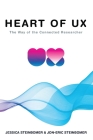 The Heart of UX: The Way of the Connected Researcher By Jessica Steinbomer, Jon-Eric Steinbomer Cover Image