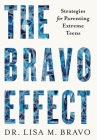 The BRAVO Effect: Strategies for Parenting Extreme Teens Cover Image