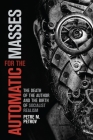 Automatic for the Masses: The Death of the Author and the Birth of Socialist Realism By Petre M. Petrov Cover Image