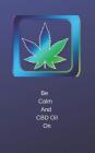 Be Calm: And CBD Oil On Cover Image