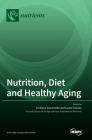 Nutrition, Diet and Healthy Aging By Emiliana Giacomello (Editor), Luana Toniolo (Editor) Cover Image