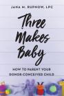 Three Makes Baby: How to Parent Your Donor-Conceived Child Cover Image