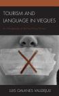 Tourism and Language in Vieques: An Ethnography of the Post-Navy Period (Anthropology of Tourism: Heritage) Cover Image