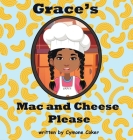 Grace's Mac and Cheese Please: Cooking with Family By Cymone Coker, Riel Felice (Editor) Cover Image