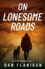 On Lonesome Roads By Dan Flanigan Cover Image