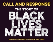 Call and Response: The Story of Black Lives Matter By Veronica Chambers Cover Image