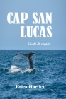 Cap San Lucas 2024 2025: Un guide de voyage pour découvrir des plages immaculées, des aventures palpitantes et une culture enchanteresse dans l Cover Image