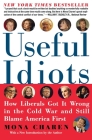 Useful Idiots: How Liberals Got It Wrong in the Cold War and Still Blame America First By Mona Charen Cover Image